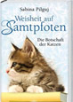 Weisheit auf Samtpfoten - Die Botschaft der Katzen