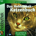 Das Hobbythek-Katzenbuch. Tips und Rezepte für gesundes Futter und natürliche Pflege