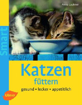 Katzen füttern. Gesund - lecker - appetitlich (smart)