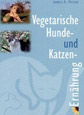 Vegetarische Hunde- und Katzenernährung