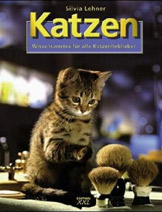 Katzen. Wissenswertes für alle Katzenliebhaber