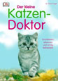 Der kleine Katzen-Doktor: Krankheiten erkennen und richtig behandeln