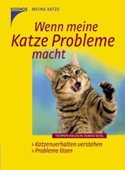 Wenn meine Katze Probleme macht. Ktzenverhalten verstehen, Probleme lösen