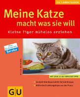 Meine Katze macht was sie will. Kleine Tiger mühelos erziehen (GU TierRatgeber) 