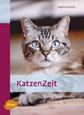 KatzenZeit: Samtpfoten erleben und verstehen.