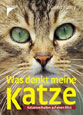 Was denkt meine Katze? Katzenverhalten auf einen Blick