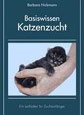 Basiswissen Katzenzucht. Ein Leitfaden für Zuchtanfänger