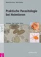 Praktische Parasitologie bei Heimtieren: Kleinsäuger - Vögel - Reptilien - Bienen